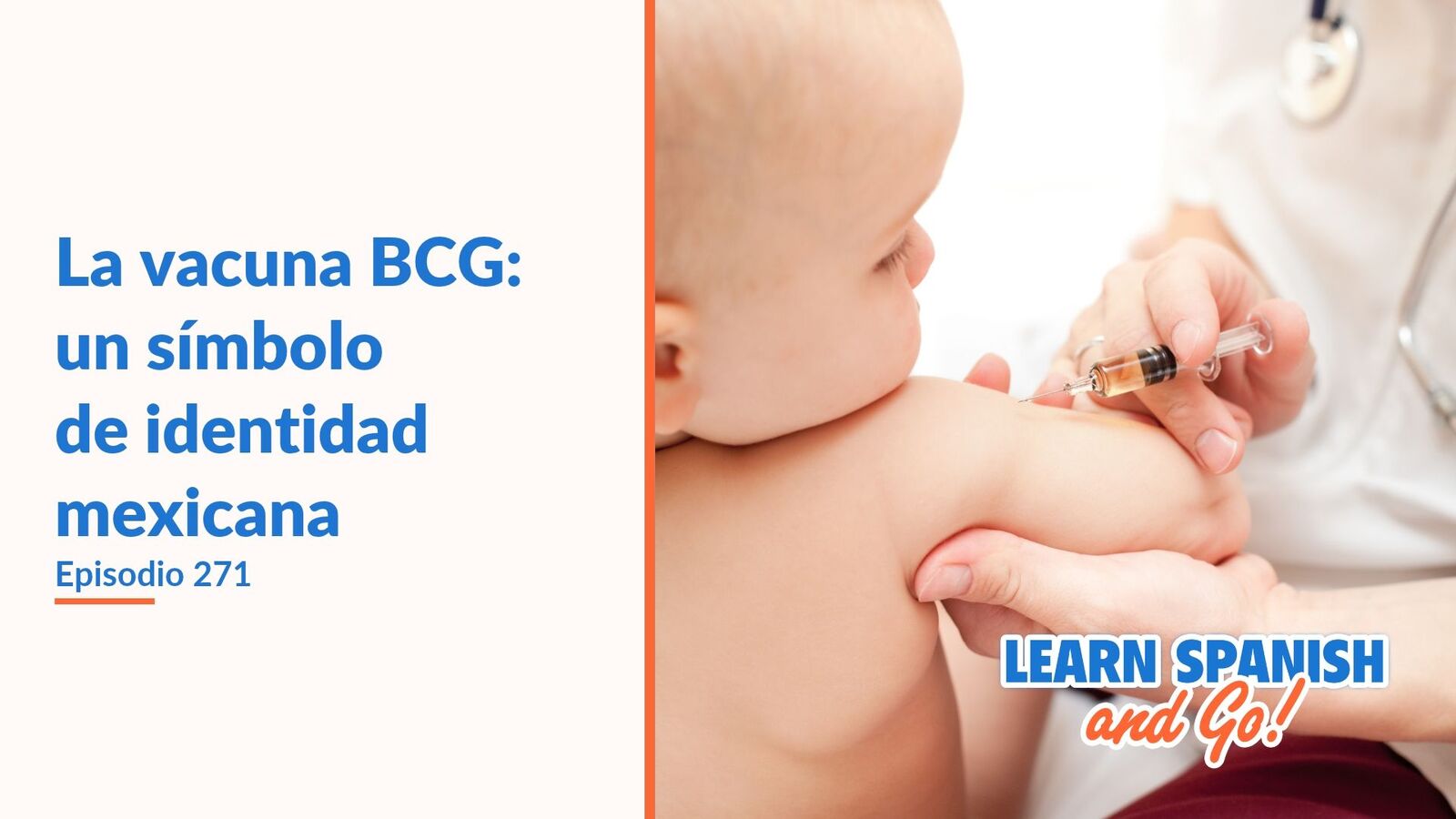 Learn Spanish and Go, episodio 271: La vacuna BCG: un símbolo de identidad mexicana