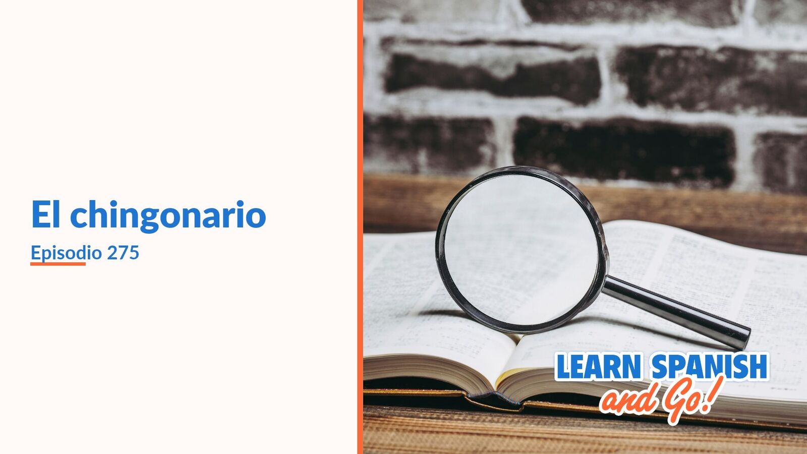 Learn Spanish and Go, episodio 275: El chingonario