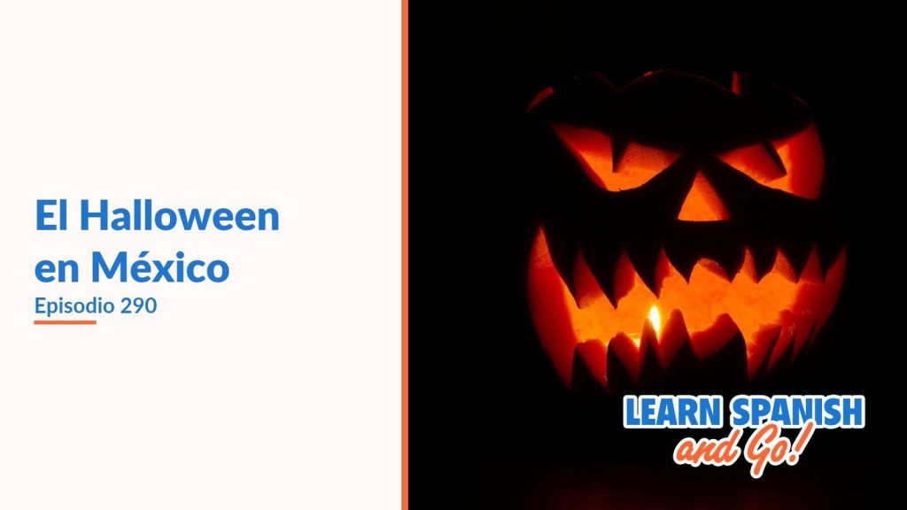 Learn Spanish and Go, episodio 290: El Halloween en México