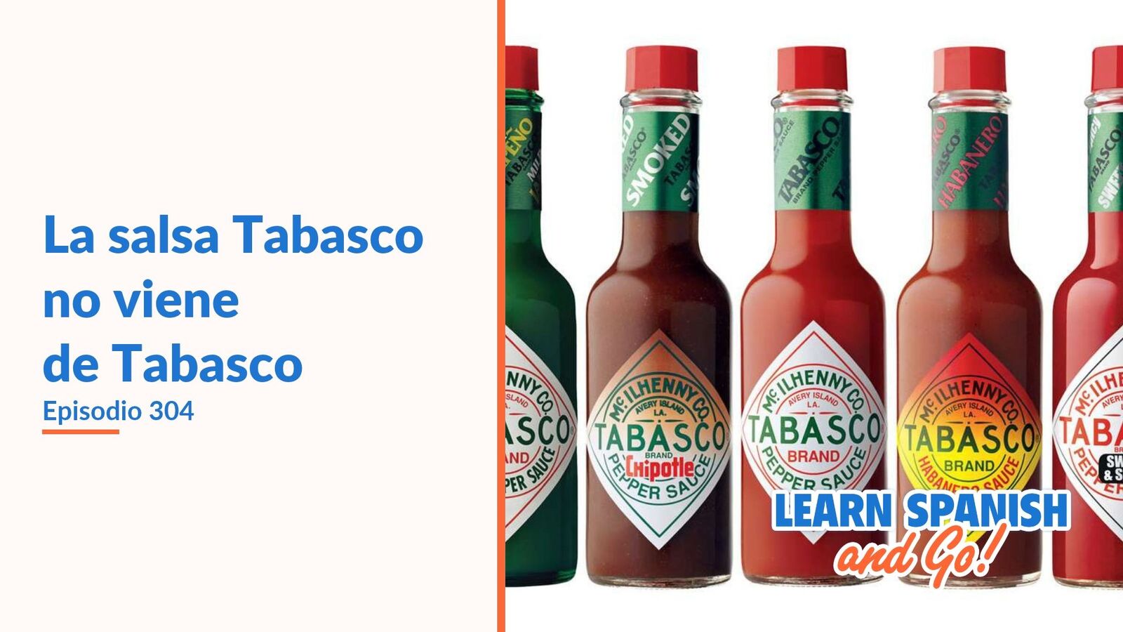 Learn Spanish and Go, episodio 304: La salsa Tabasco no viene de Tabasco