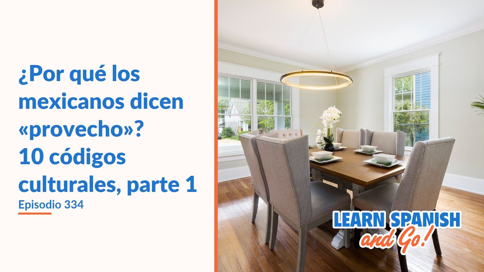 Learn Spanish and Go, episodio 334: ¿Por qué los mexicanos dicen «provecho»? 10 códigos culturales, parte 1