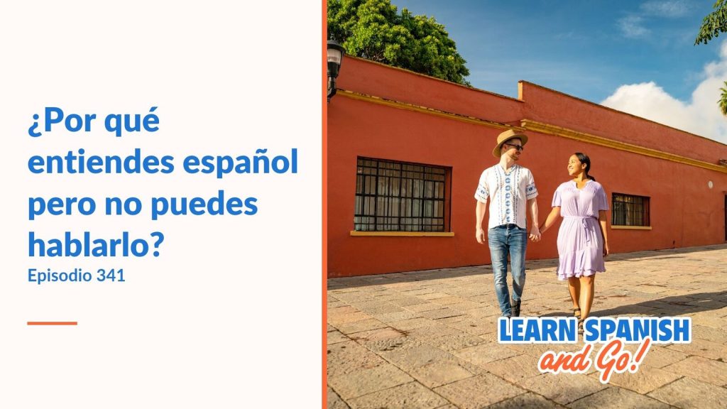 Jim y May caminando en Oaxaca, portada del episodio 341: ¿Por qué entiendes español pero no puedes hablarlo?